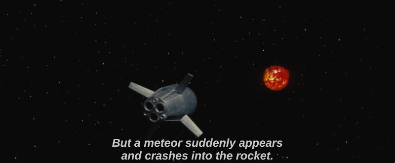 Color image. A glowing meteor hurtles towards a rocketship capsule drifting in space. The subtitle reads, But a meteor suddenly appears and crashes into the rocket.